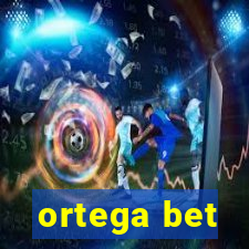 ortega bet